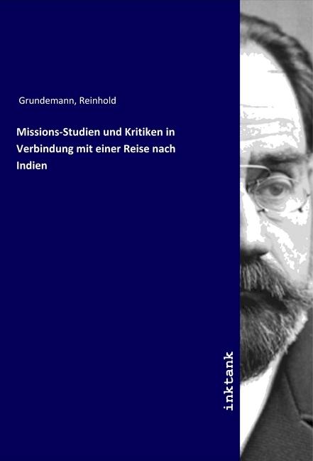 Missions-Studien und Kritiken in Verbindung mit einer Reise nach Indien (Reinhold Grundemann, 2019)