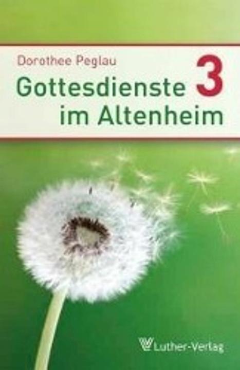 Produktbild Gottesdienste im Altenheim 3 (Deutsch, Dorothee Peglau, 2014)