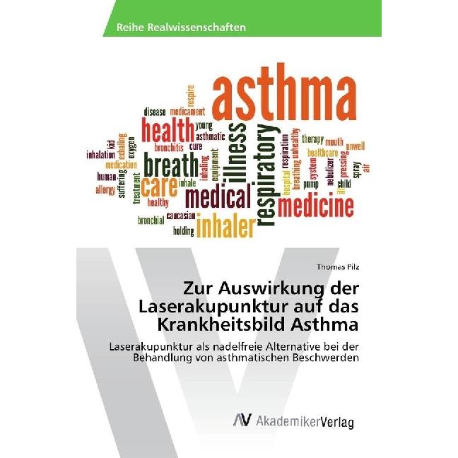 Zur Auswirkung der Laserakupunktur auf das Krankheitsbild Asthma, Fachbücher von Thomas Pilz