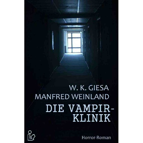 Die Vampirklinik, Belletristik von Manfred Weinland, Werner Kurt Giesa