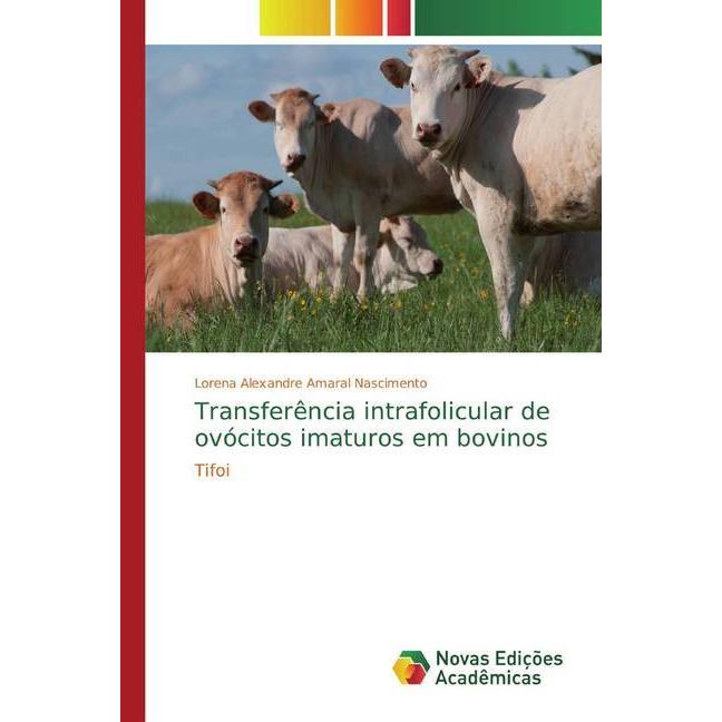 Transferência intrafolicular de ovócitos imaturos em bovinos, Fachbücher von Lorena Alexandre Amaral Nascimento