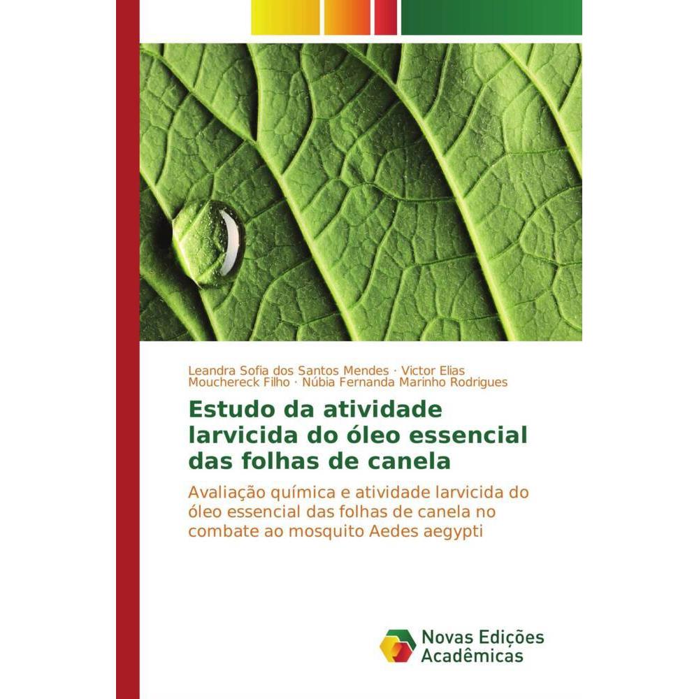 Estudo da atividade larvicida do óleo essencial das folhas de canela, Fachbücher von Leandra Sofia dos Santos Mendes, Vi...