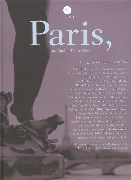 Produktbild Paris (Deutsch, Alexander Perrey, Andreas Altmann, Anne Weber, Bart Moeyaerts, Danny Leder, Karen Michels, Klaus Lutterbeck, Louise Begley, Michael Thoss, Nils Minkmar, Paul Nizon, Peter Stamm, Ullrich Fichtner, 2013)