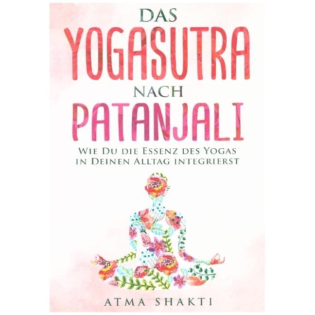 Das Yogasutra nach Patanjali, Ratgeber von Atma Shakti