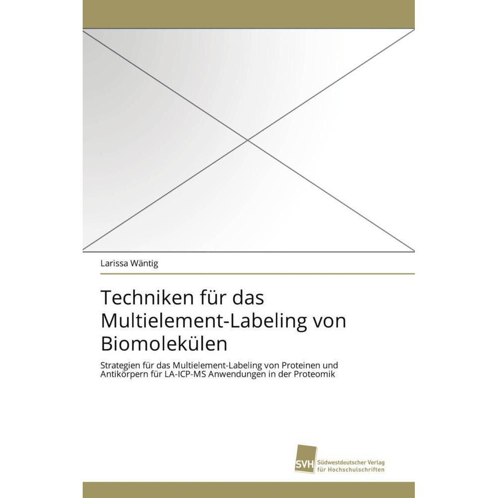 Techniken für das Multielement-Labeling von Biomolekülen, Fachbücher von Larissa Wäntig