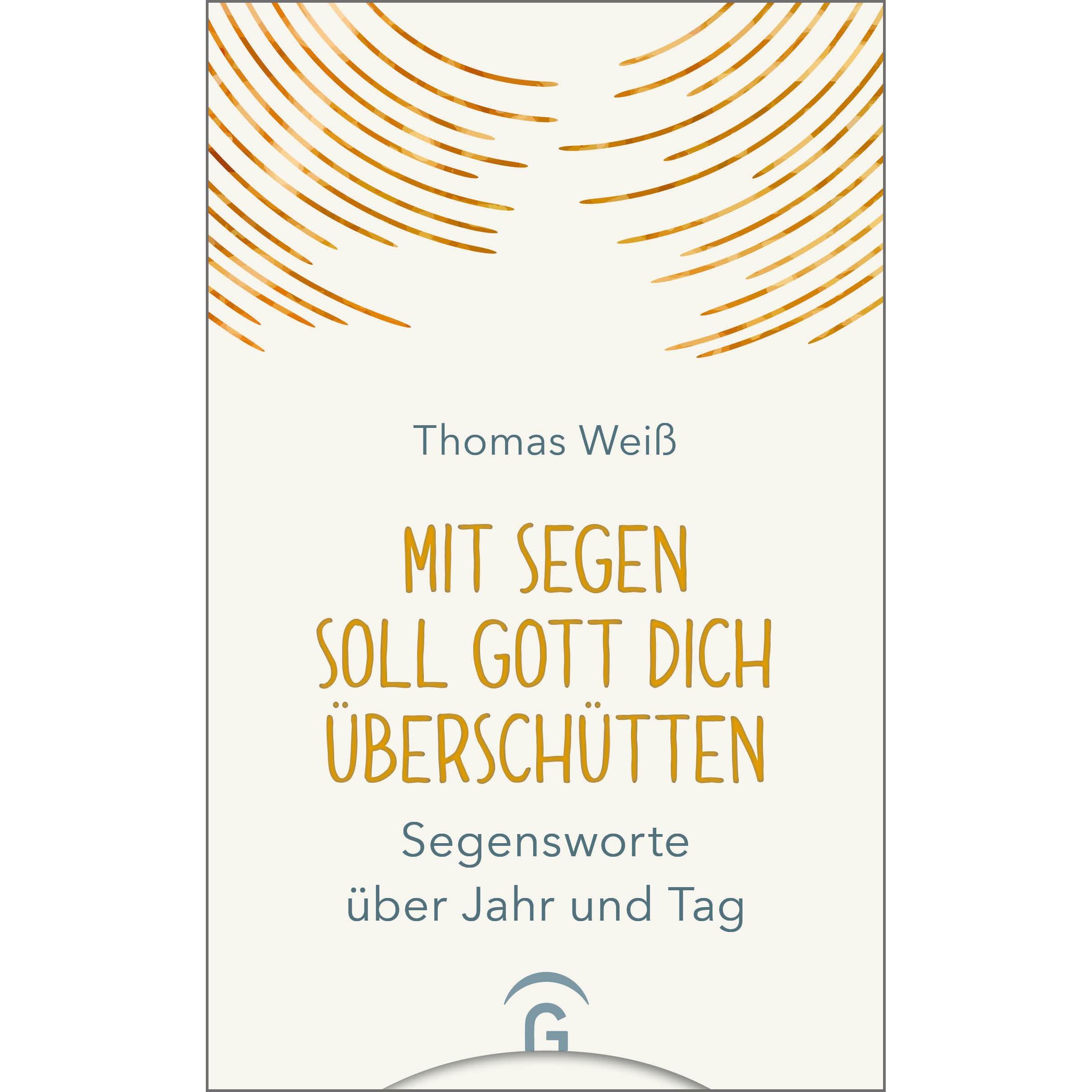 Mit Segen soll Gott dich überschütten, Fachbücher von Thomas Weiss