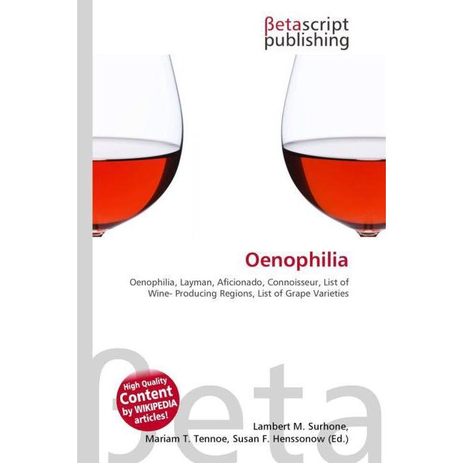 Oenophilia, Fachbücher von Lambert M. Surhone, Miriam T. Timpledon, Susan F. Marseken