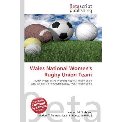 Wales National Women's Rugby Union Team, Ratgeber von Lambert M. Surhone, Miriam T. Timpledon, Susan F. Henssonow