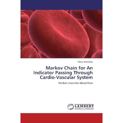 Markov Chain for An Indicator Passing Through Cardio-Vascular System, Fachbücher von Viktor Kislukhin
