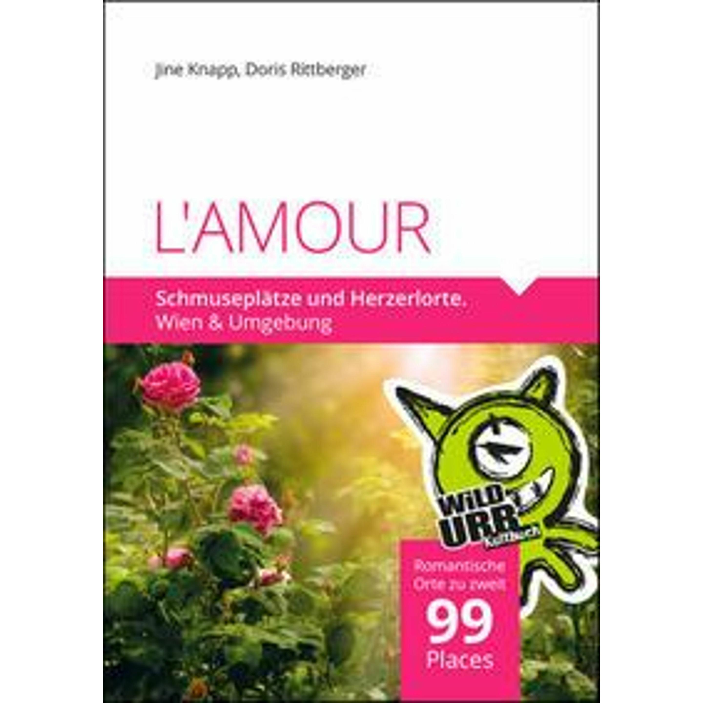 L'AMOUR. Schmuseplätze und Herzerlorte, Ratgeber von Jine Knapp, Doris Rittberger