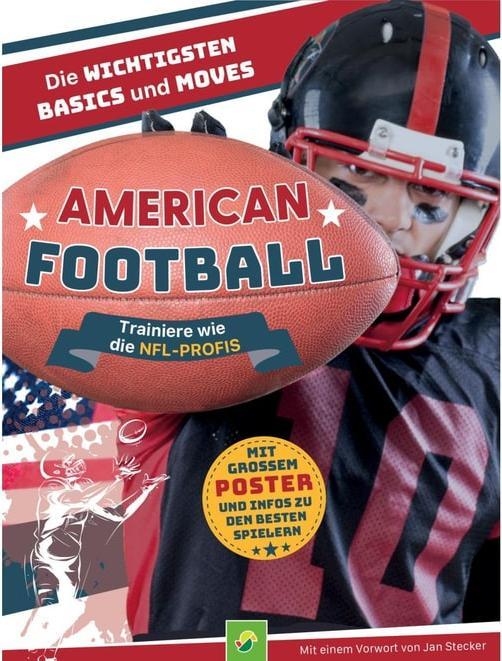 American Football - Trainiere wie die NFL-Profis (Deutsch, Jan Stecker, Hendrik Kranenberg, Sabine Janatschek, Schwager & Steinlein Verlag, Nicole Lindenroth, 2024)