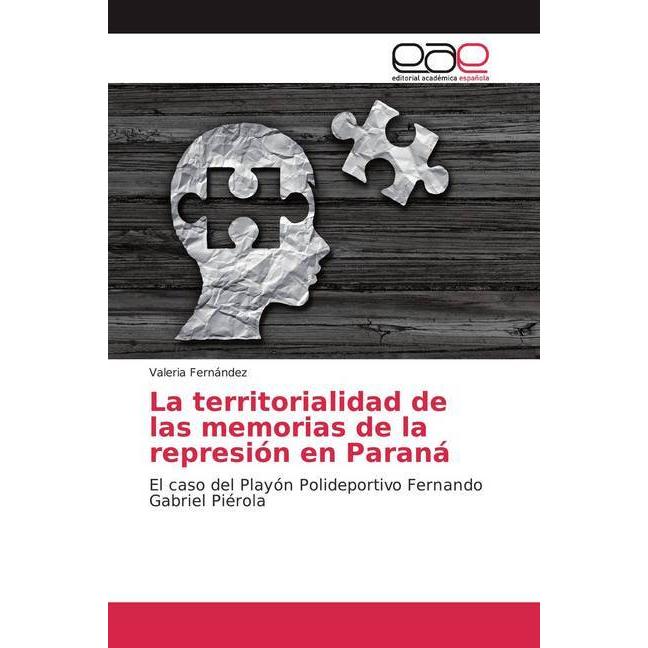 La territorialidad de las memorias de la represión en Paraná, Fachbücher von Valeria Fernández
