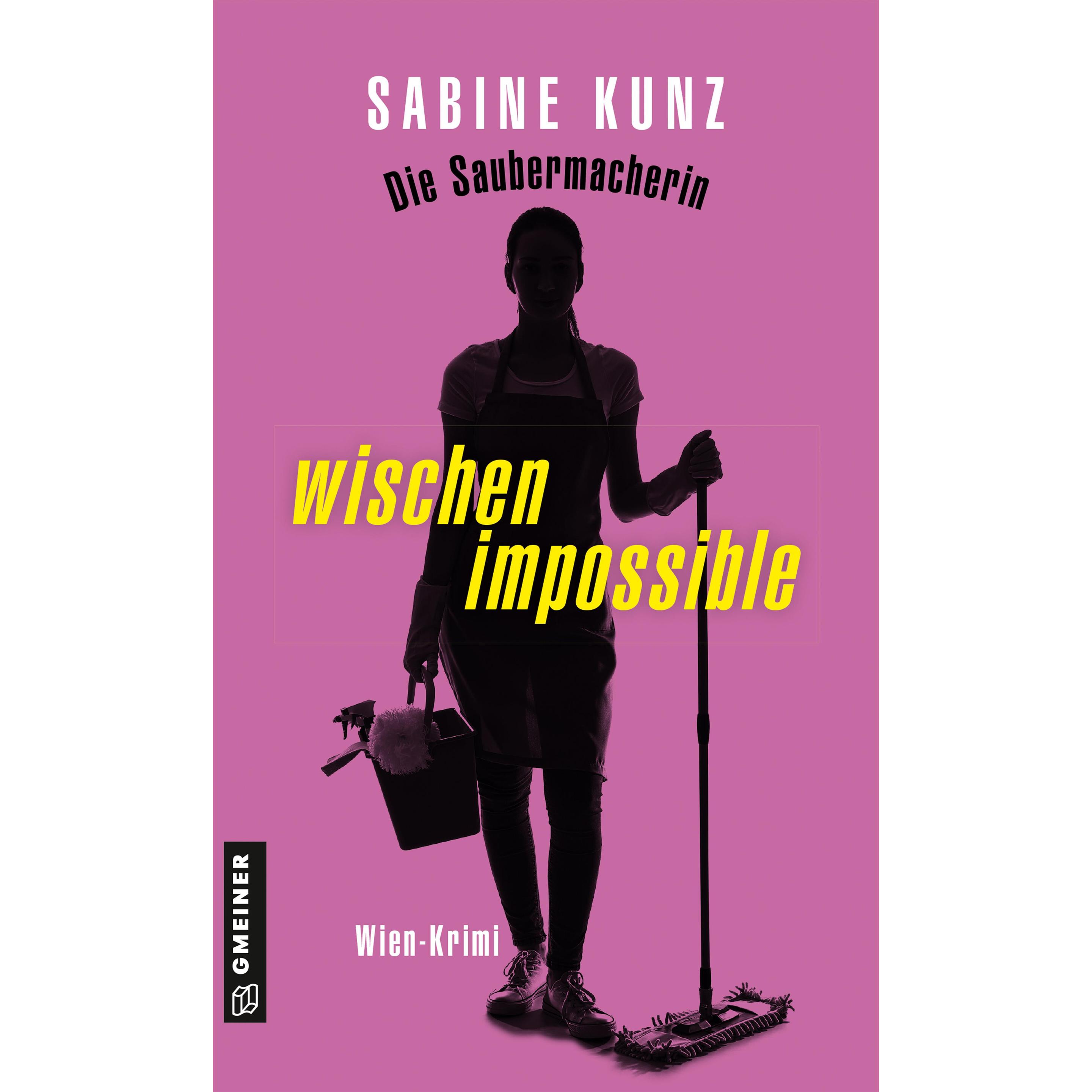 Die Saubermacherin - wischen impossible, Belletristik von Sabine Kunz