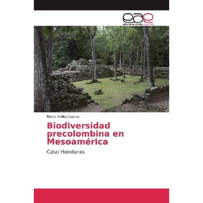 Biodiversidad precolombina en Mesoamérica, Fachbücher von Mario Vallejo Larios