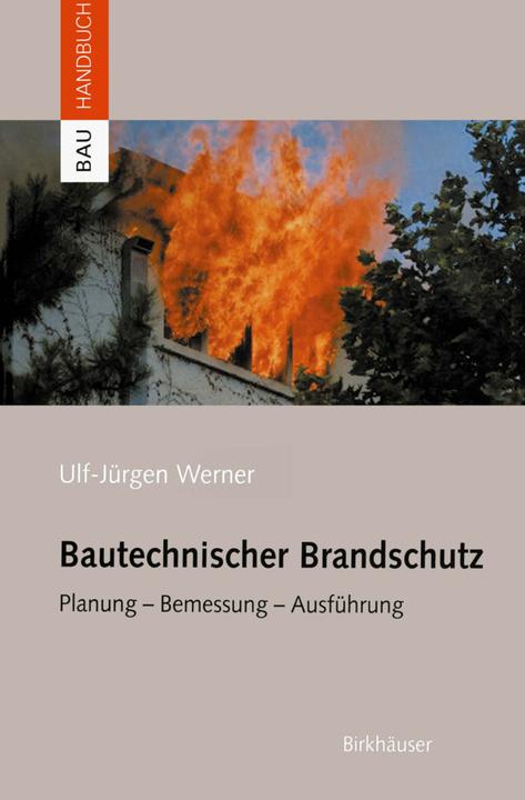 Produktbild Bautechnischer Brandschutz (Deutsch, Ulf-Jürgen Werner, 2012)