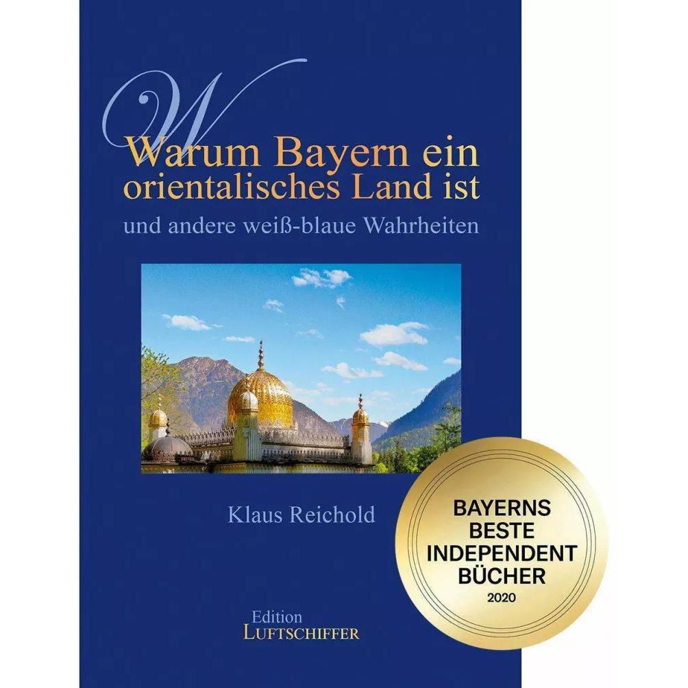 Warum Bayern ein orientalisches Land ist und andere weiss-blaue Wahrheiten, Fachbücher von Klaus Reichold