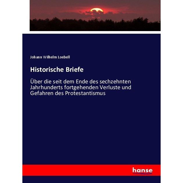 Historische Briefe, Fachbücher von Johann Wilhelm Loebell