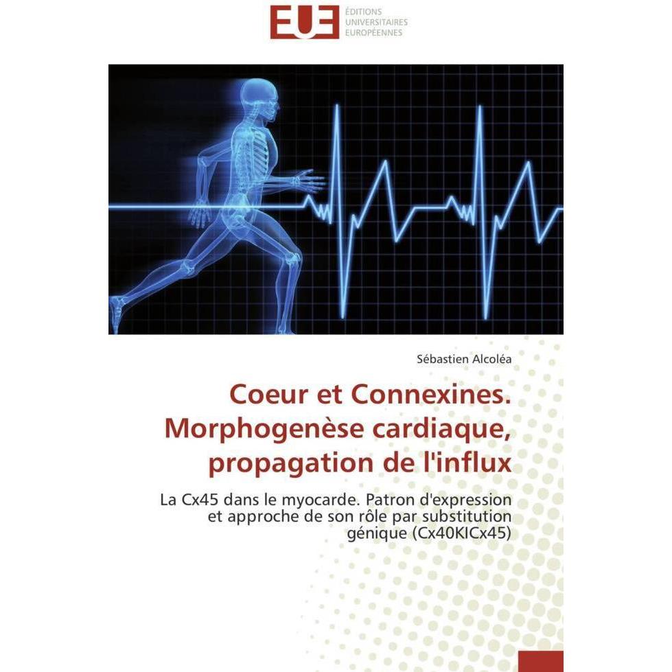 Coeur et Connexines. Morphogenèse cardiaque, propagation de l'influx, Fachbücher