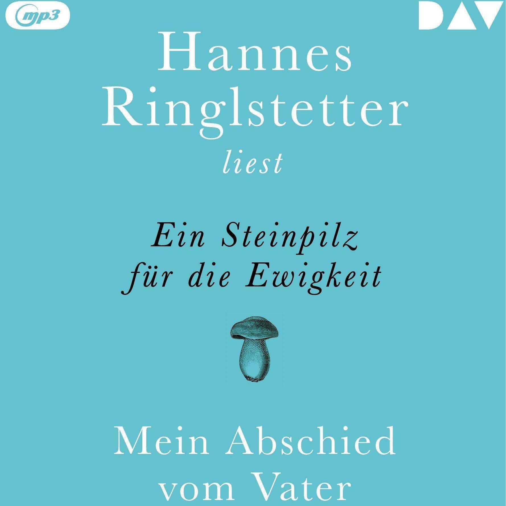 Thumbnail - Ein Steinpilz für die Ewigkeit. Mein Abschied vom Vater, Hörbücher von Hannes Ringlstetter