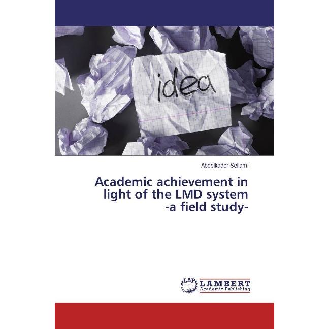 Academic achievement in light of the LMD system -a field study-, Fachbücher von Abdelkader Sellami