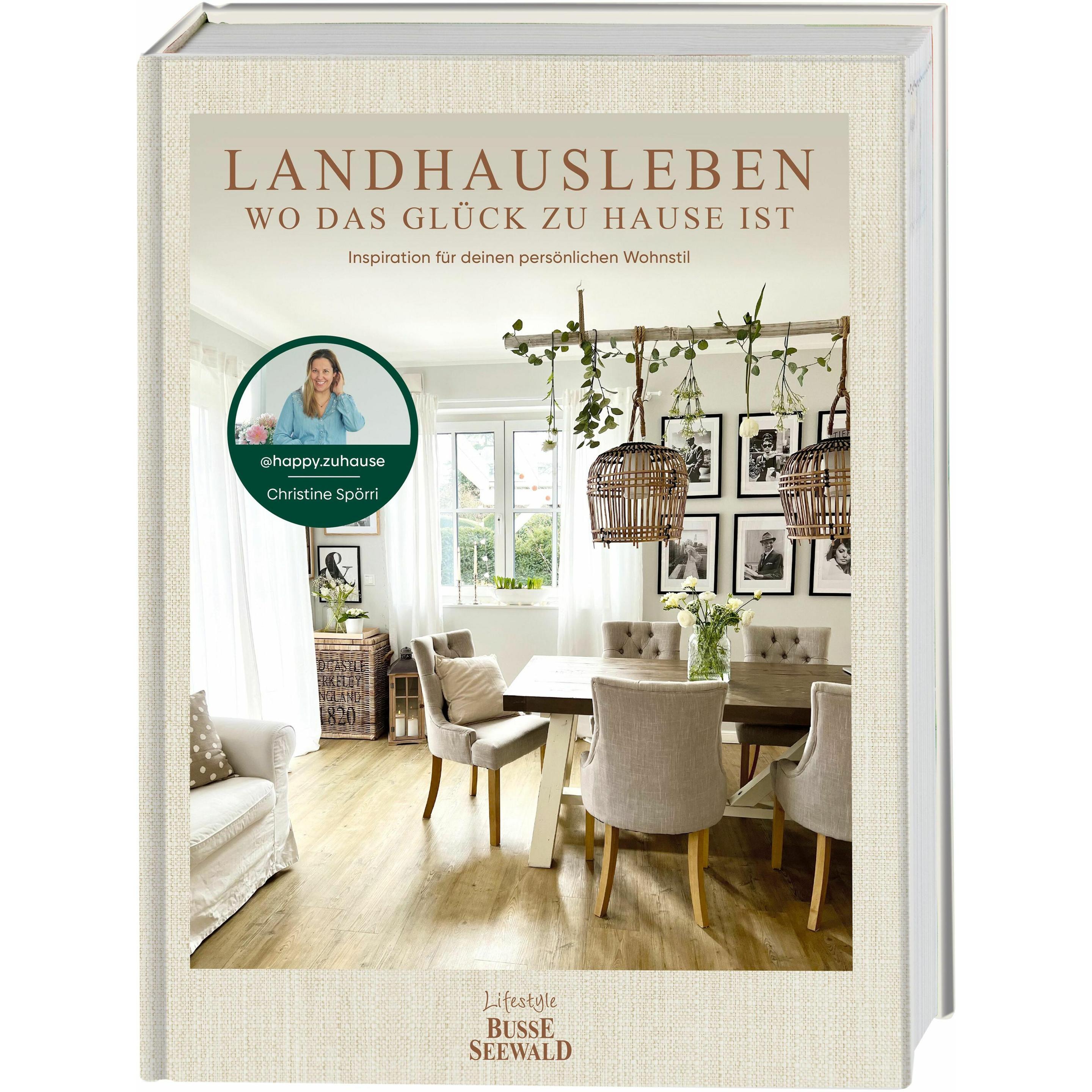 Landhausleben – wo das Glück zu Hause ist, Ratgeber von Christine Spörri