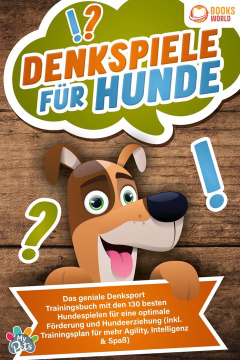 Produktbild Elektrobock Denkspiele für Hunde: Das geniale Denksport Trainingsbuch mit den 130 besten Hundespielen für e (Deutsch, My Pets, 2024)