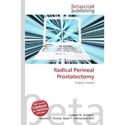 Radical Perineal Prostatectomy, Fachbücher von Lambert M. Surhone, Mariam T. Tennoe, Susan F. Henssonow