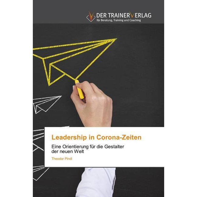Leadership in Corona-Zeiten, Fachbücher von Theodor Pindl