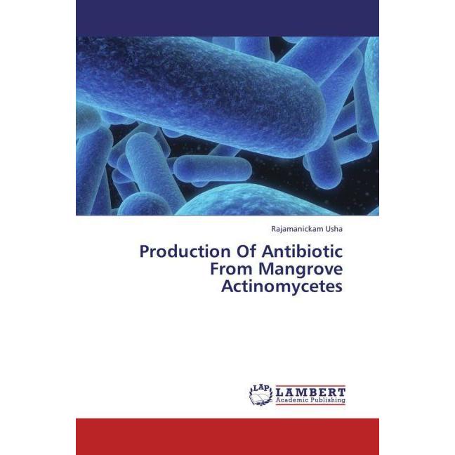 Production Of Antibiotic From Mangrove Actinomycetes, Fachbücher von Rajamanickam Usha