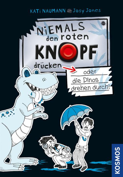 Produktbild Kosmos Niemals den roten Knopf drücken, 3, oder die Dinos drehen durch! (Deutsch, Josephine Schwan-Jones, Kati Naumann, 2021)
