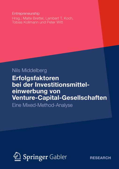 Produktbild Erfolgsfaktoren bei der Investitionsmitteleinwerbung von Venture-Capital-Gesellschaften (Deutsch, Nils Middelberg, 2012)